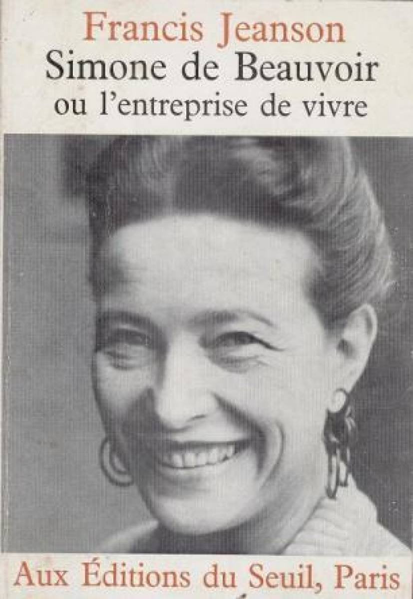 Francis Jeanson. Simone de Beauvoir : Ou l'Entreprise de vivre. Suivi de deux entretiens avec Simone de Beauvoir 