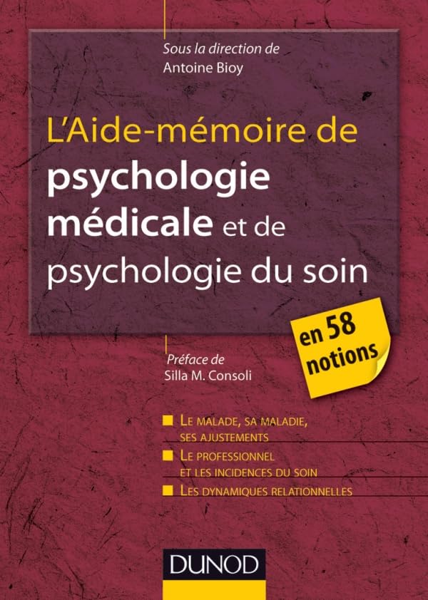 L'Aide-mémoire de psychologie médicale et psychologie du soin - en 58 notions: en 58 notions 9782100570157