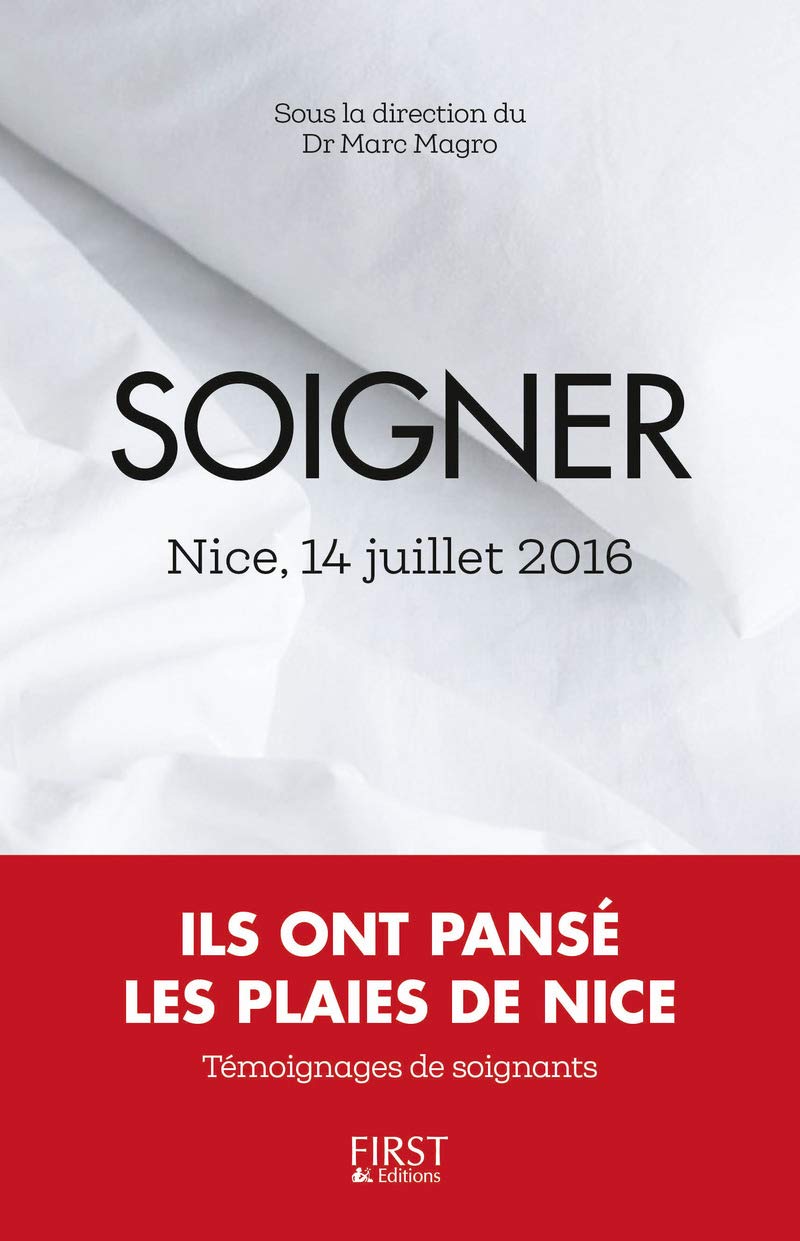 Soigner et souffrir : Nice, 14 juillet 2016, ils ont pansé les plaies de Nice 9782412024263