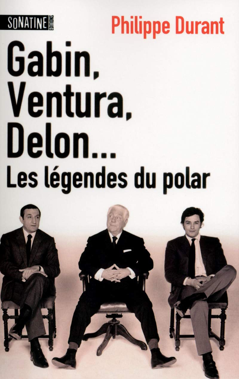 Gabin, Ventura, Delon... Les légendes du Polar 9782355843228