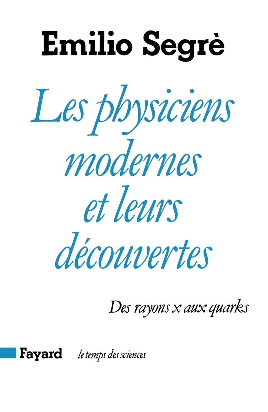 Les Physiciens modernes et leurs découvertes: Des rayons X aux quarks 9782213013831