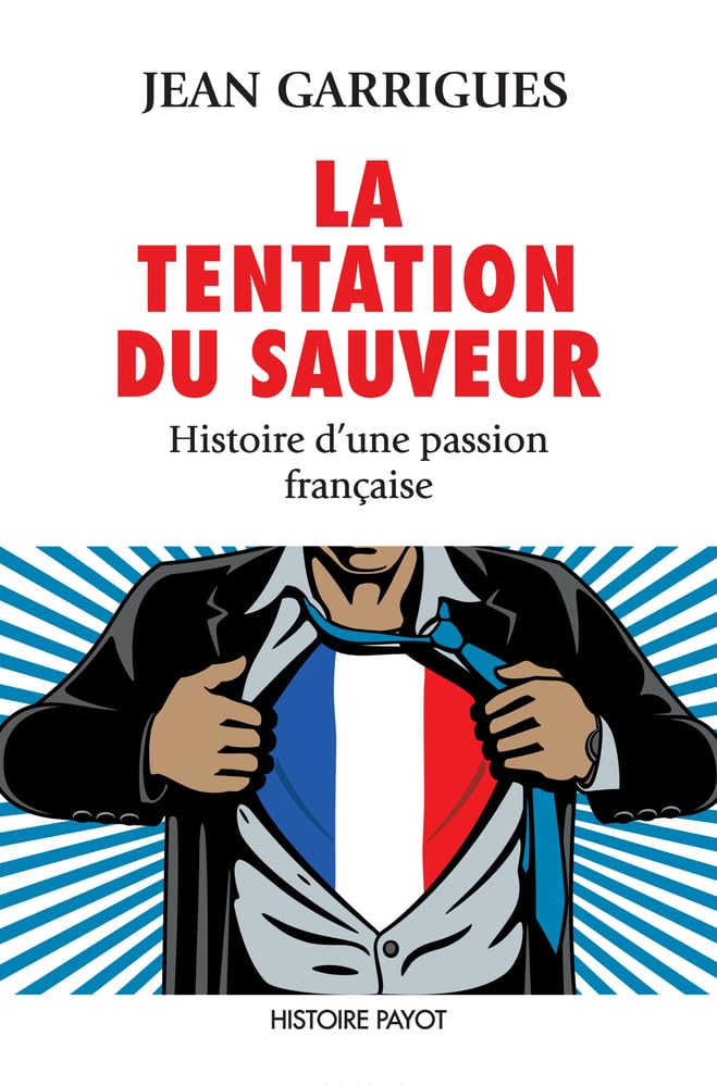 La Tentation du sauveur: Histoire d'une passion française 9782228930246