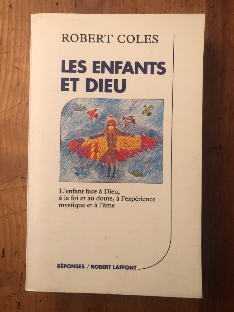 Les Enfants Et Dieu. L'Enfant Face A Dieu, A La Foi Et Au Doute, A L'Experience Mystique Et A L'Ame 9782221070512