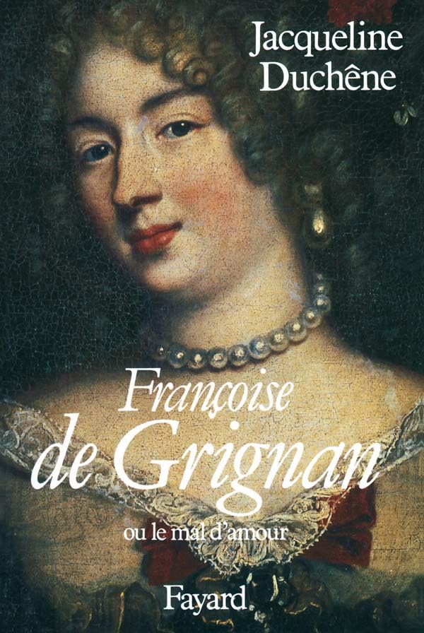 Françoise de Grignan: Ou le mal d'amour 9782213015293