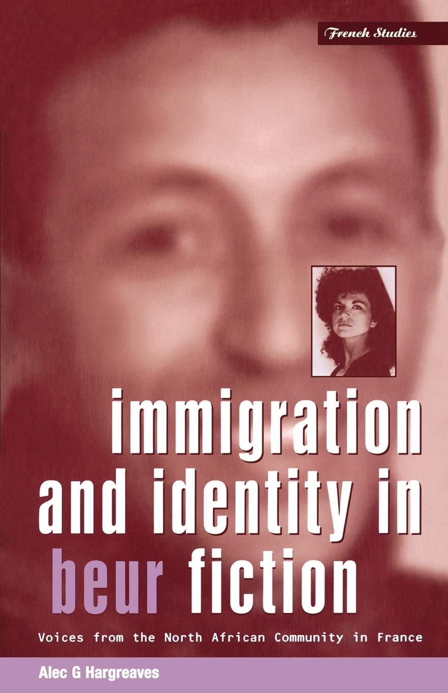 Immigration and Identity in Beur Fiction: Voices from the North African Immigrant Community in France 9781859731482