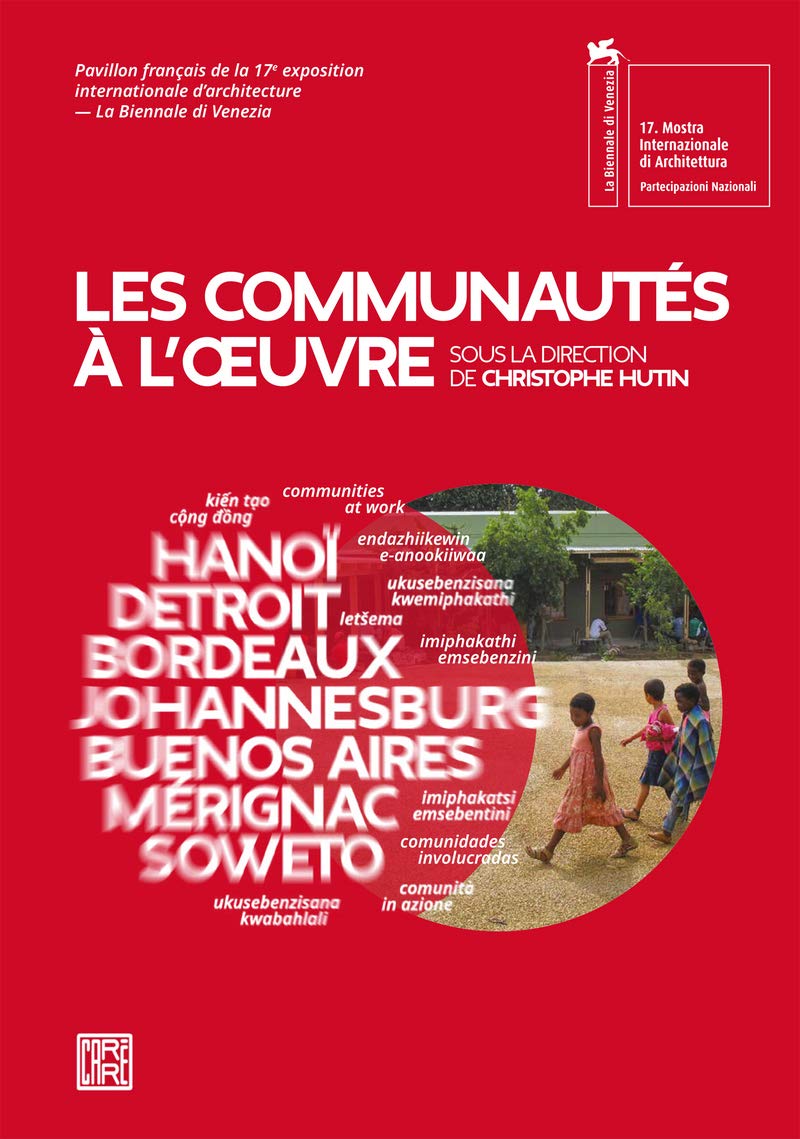 Les communautés à l'oeuvre: Catalogue du pavillon français de la Biennale d'architecture de Venise 2021 9782373680485