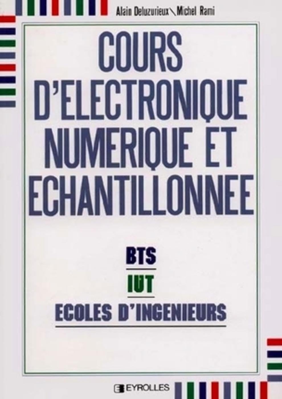 Cours d'électronique numérique et échantillonnée - B.T.S., I.U.T., Écoles d'ingénieurs 9782212095630