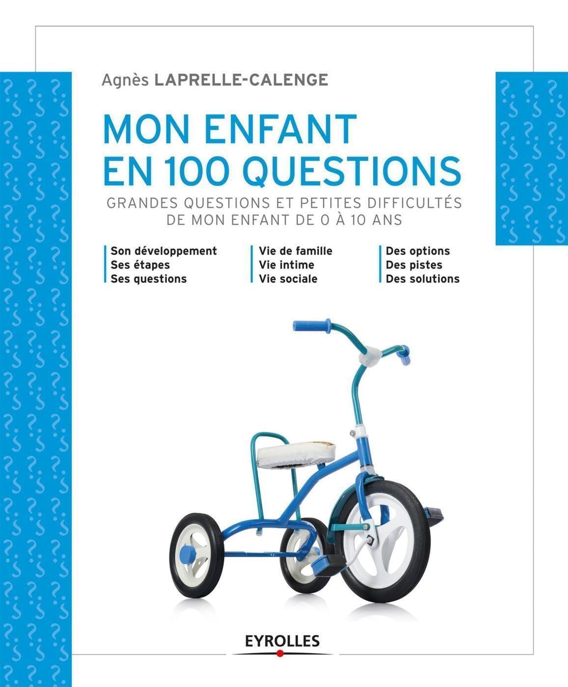 Mon enfant en 100 questions: Grandes questions et petites difficultés de mon enfant de 0 à 10 ans. 9782212557848