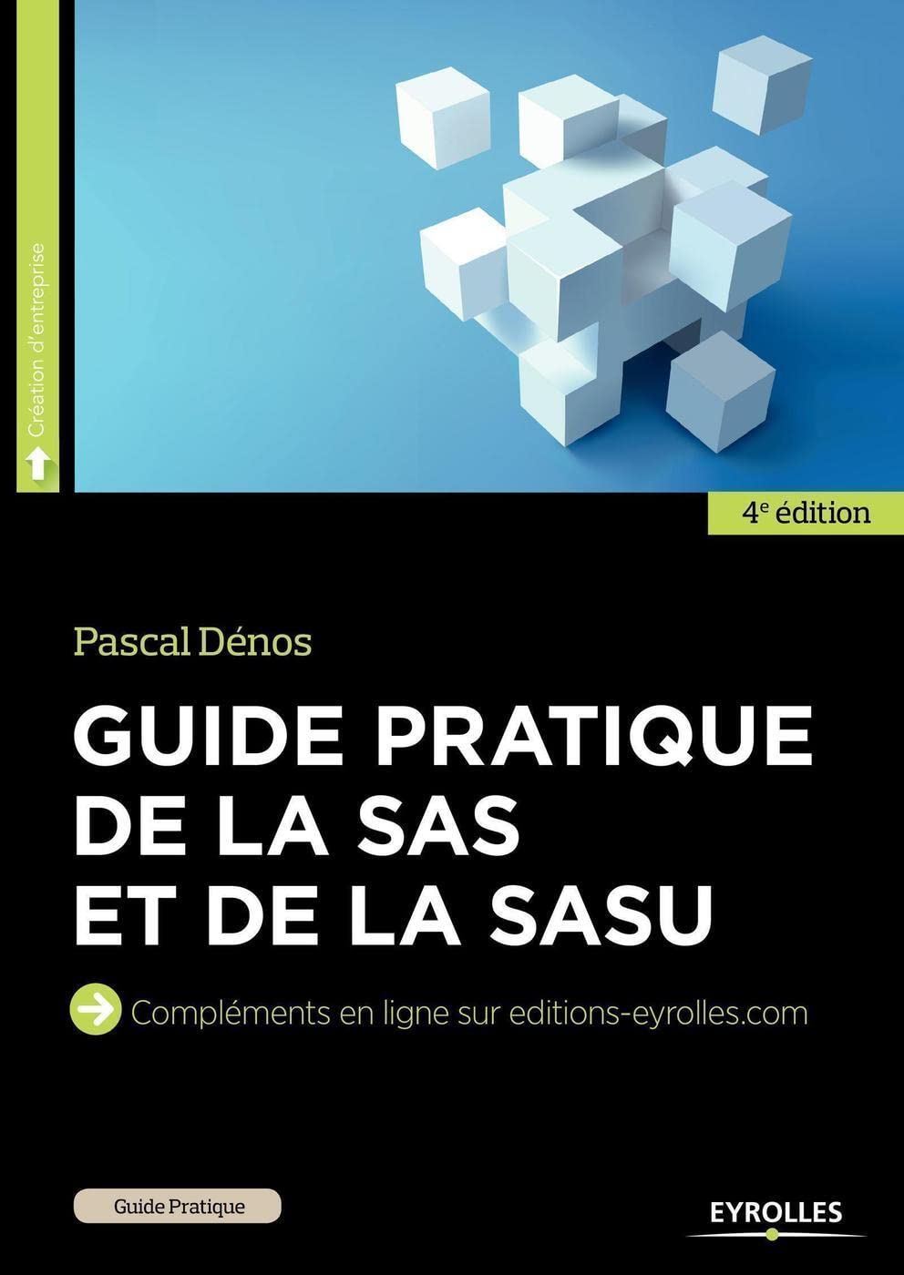 Guide pratique de la SAS et de la SASU: Compléments en ligne sur editions-eyrolles.com. 9782212565898