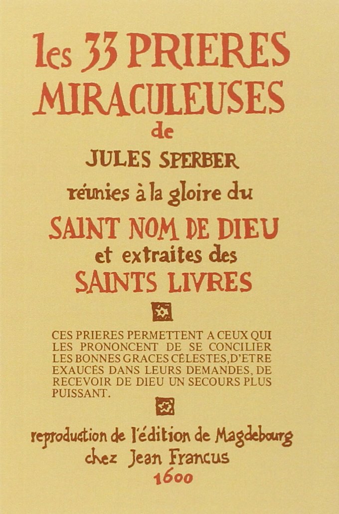 Les 33 prières miraculeuses : Réunies à la gloire du saint nom de dieu et extraites des saints livres 9782850901225