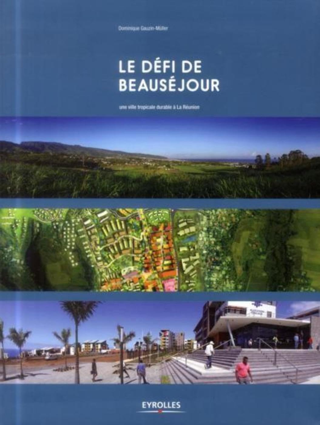 Le défi de Beauséjour: Une ville tropicale durable à La Réunion. 9782212139181