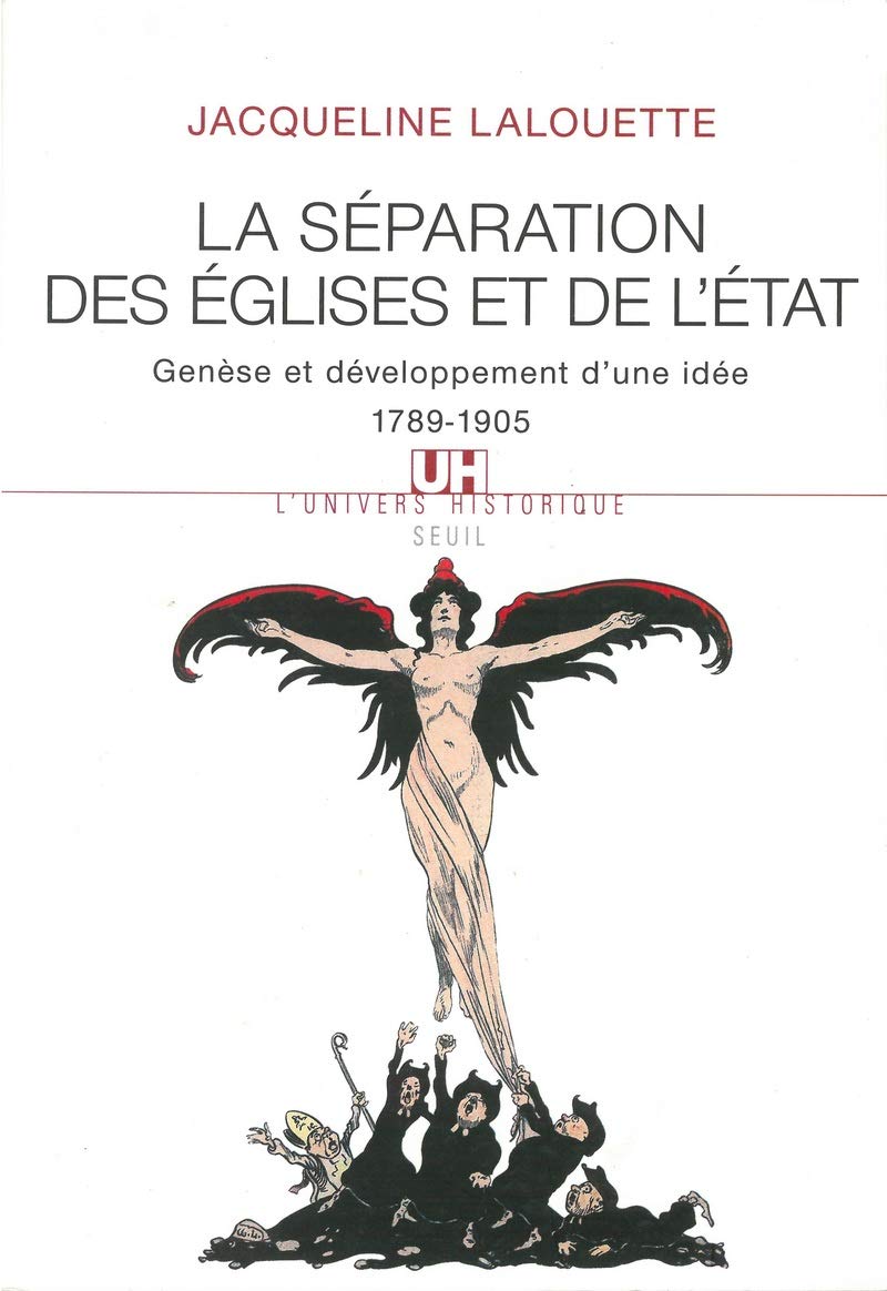 La Séparation des Eglises et de l'Etat. Genèse et développement d'une idée (1789-1905) 9782020611466