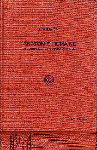 ANATOMIE HUMAINE - Descriptive, Topographique et Fonctionnelle - 3 Tomes: Tête et Cou, Tronc, Membres et Systèmes Nerveux Central 