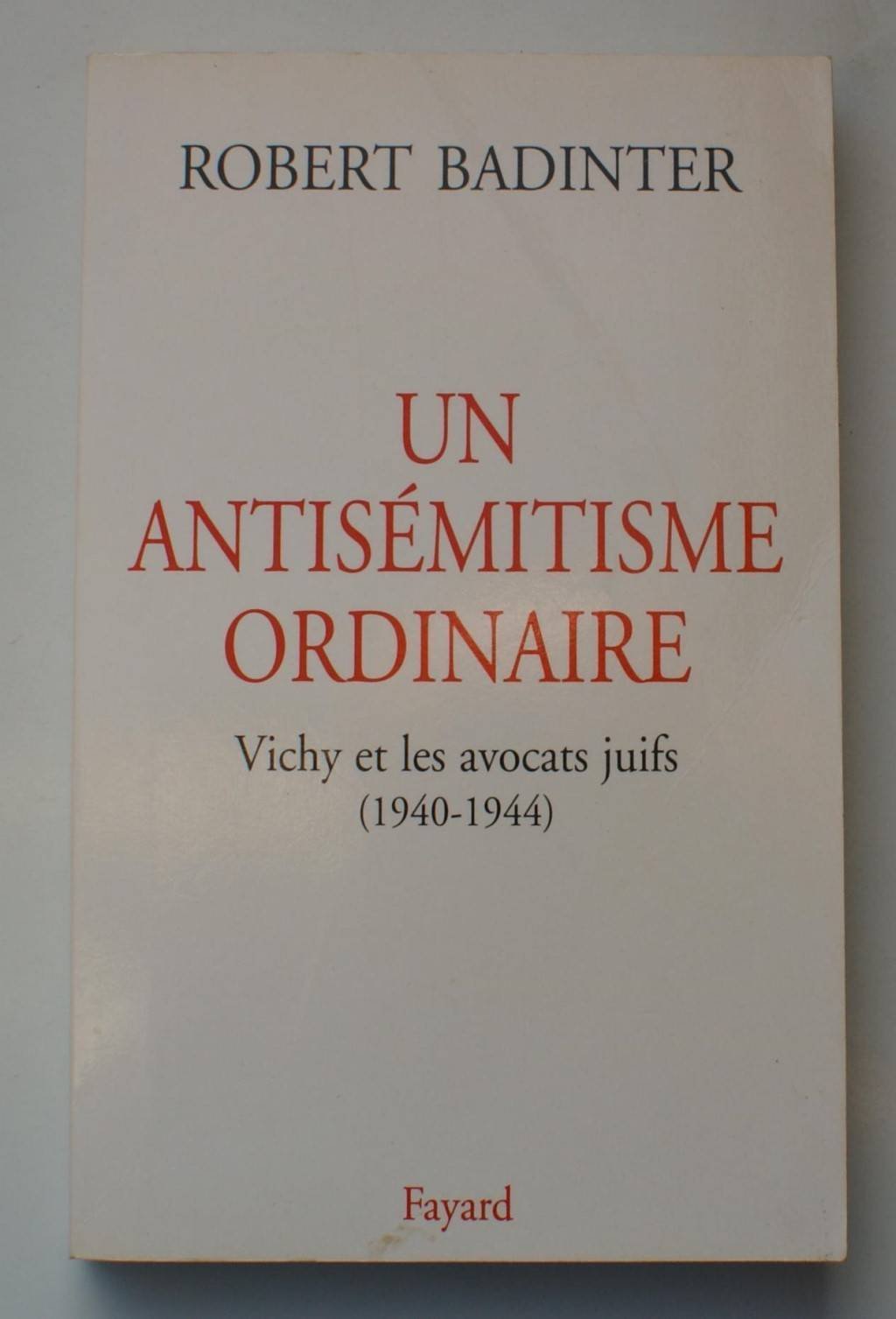 Un antisémitisme ordinaire. Vichy et les avocats juifs (1940-1944) 9782213598024