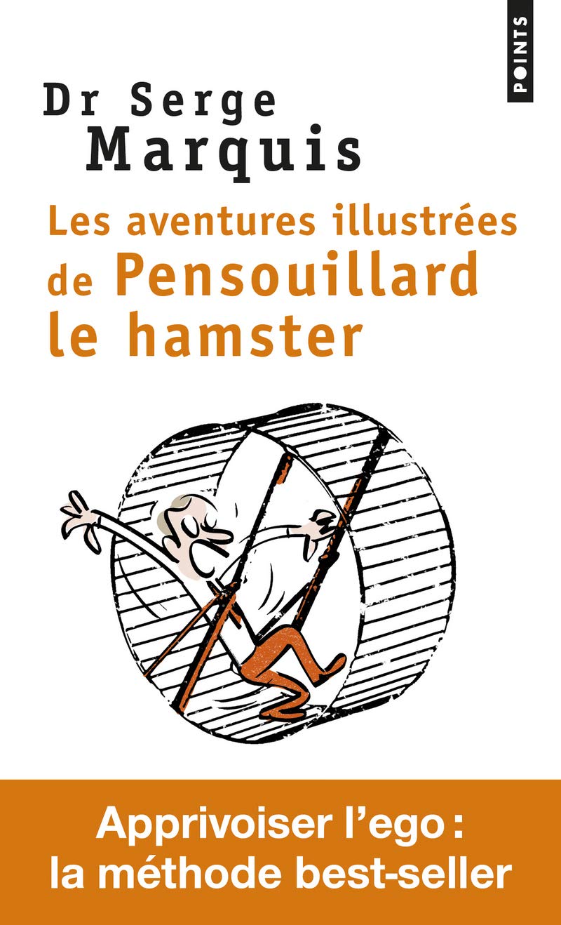 Les Aventures illustrées de Pensouillard le hamster: Comment apprivoiser l'ego 9782757874905
