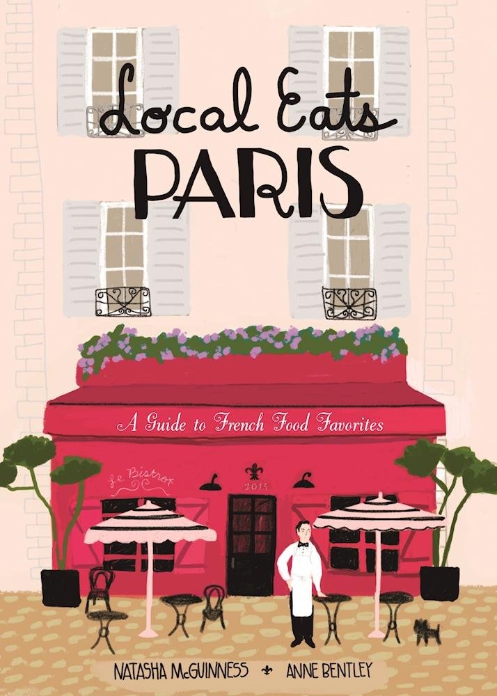 Local Eats Paris: A Traveler's Guide 9780997066425