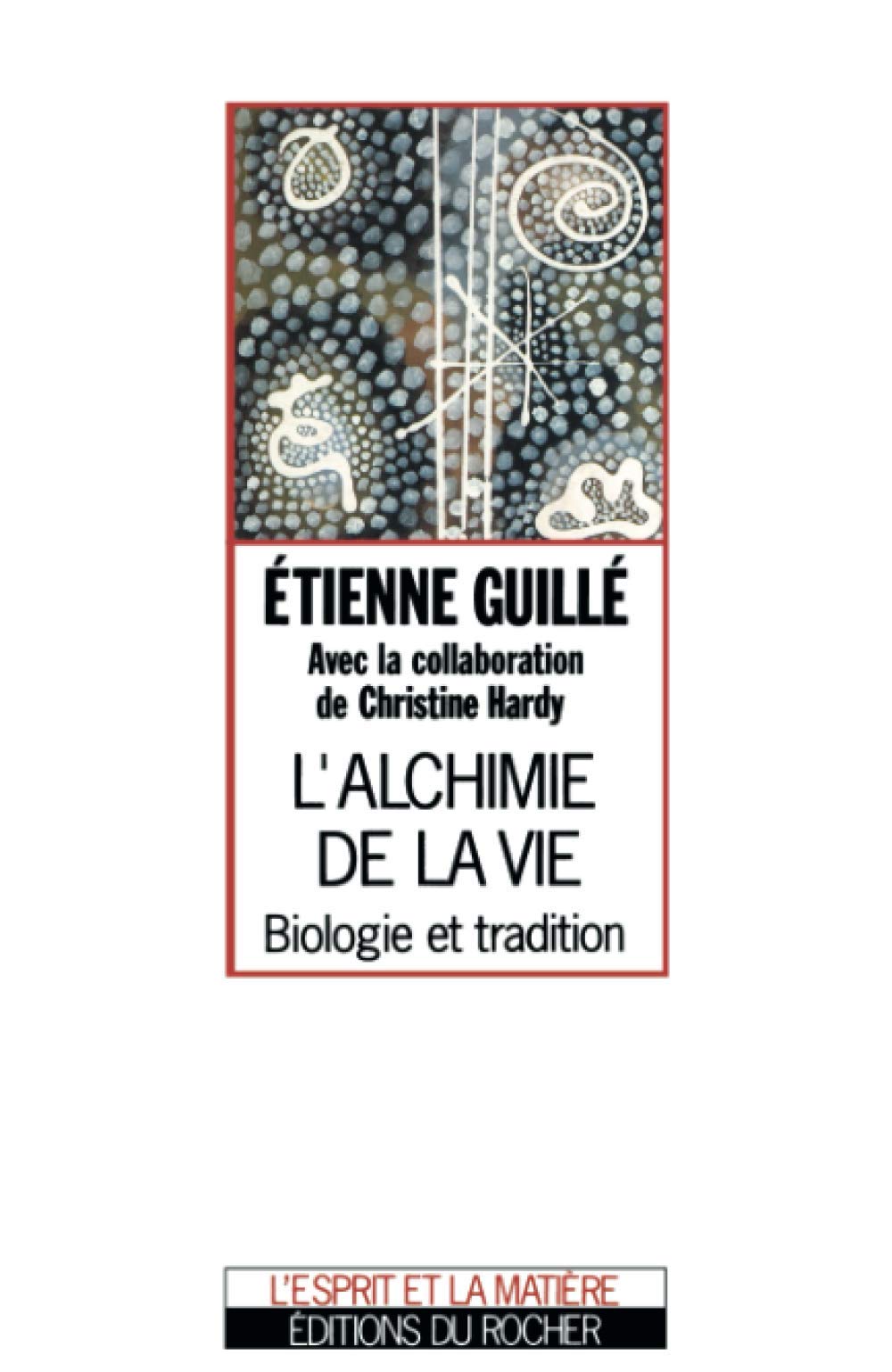 L'Alchimie de la vie : Biologie et tradition 9782268024066