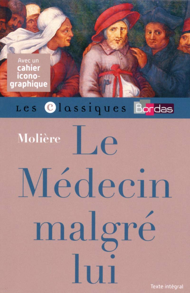 Classiques Bordas - Le Médecin Malgré lui - Molière 9782047353837