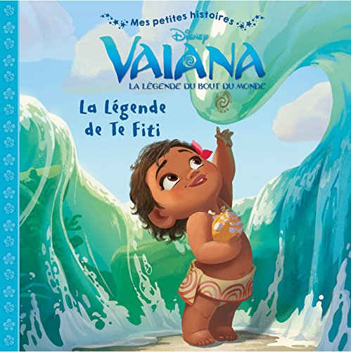 VAIANA - Mes Petites Histoires - La légende de Te Fiti - Disney 9782016268643