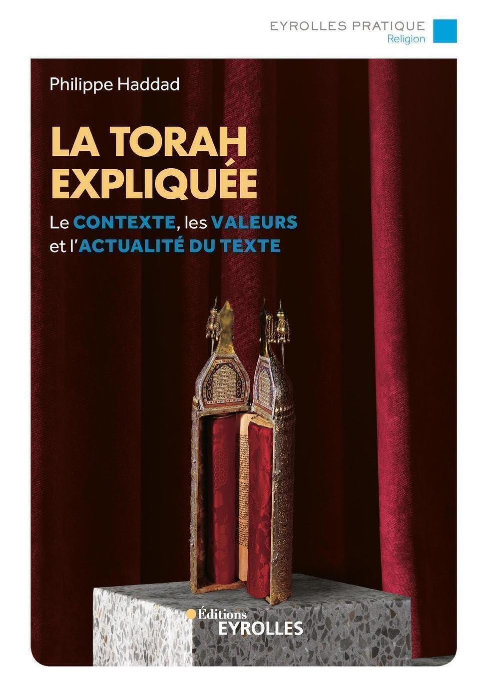 La Torah expliquée: Le contexte, les valeurs et l'actualité du texte 9782416002106