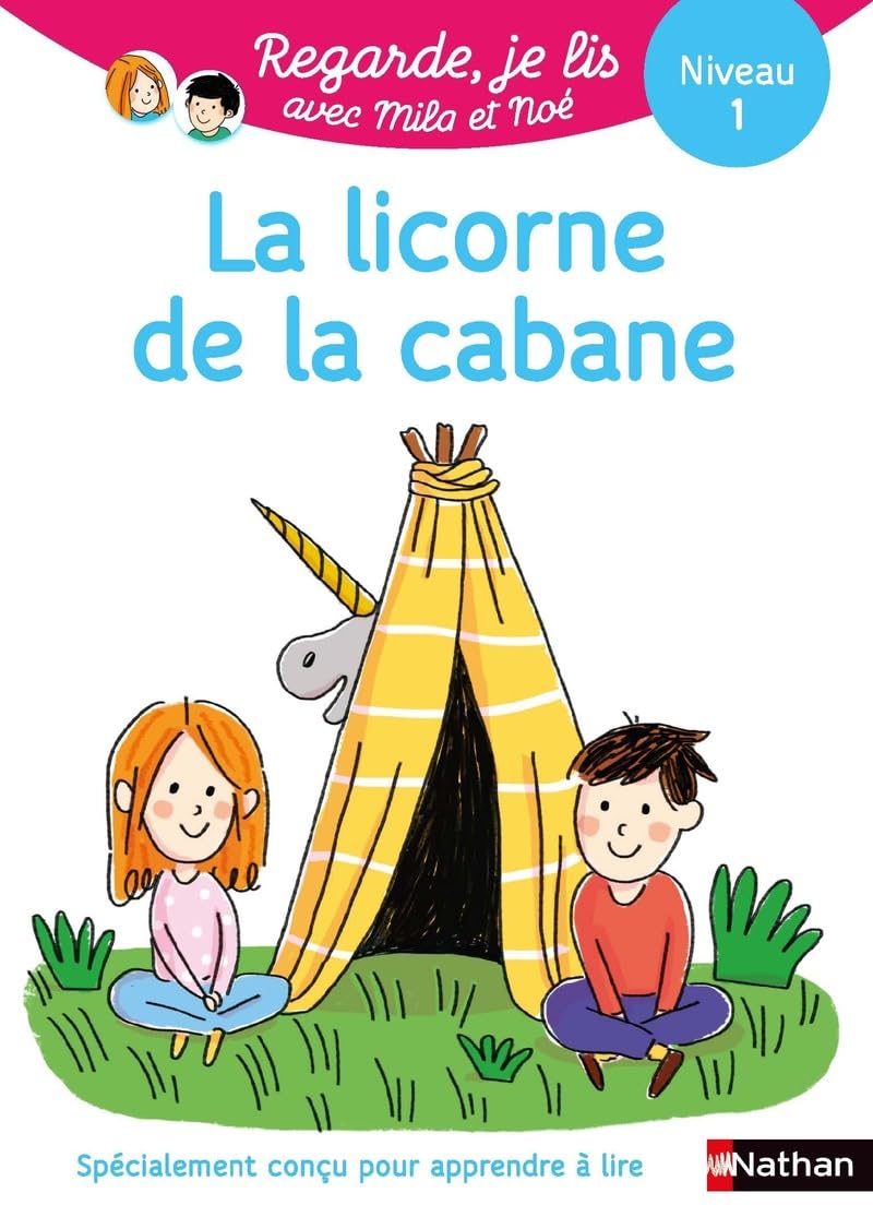 Regarde, je lis avec Noé et Mila - Lecture CP - Niveau 1 - La licorne de la cabane: Niveau 1 (5) 9782091932651