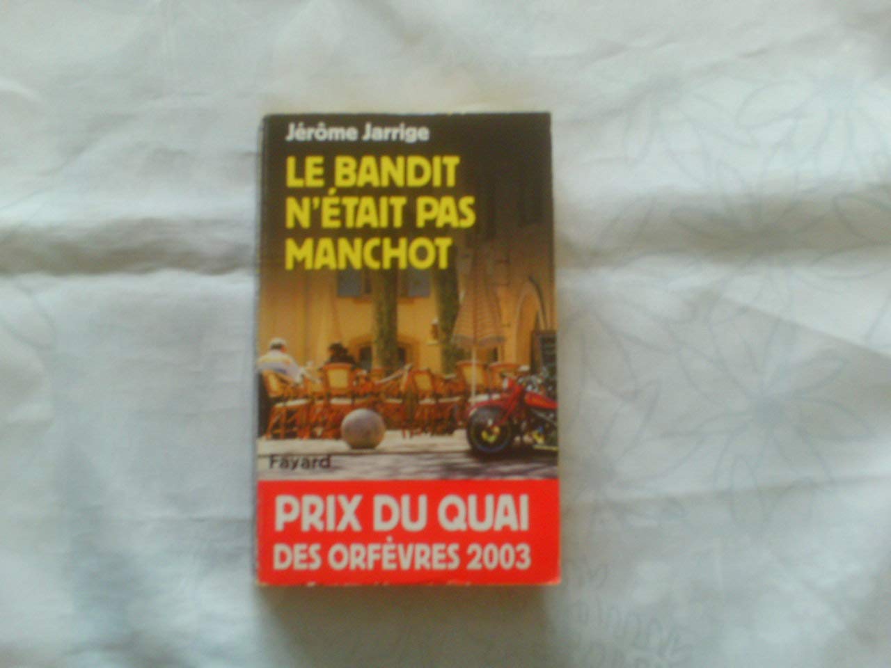 Bandit n'était pas manchot - Prix Quai des Orfèvres 2003 9782213613000