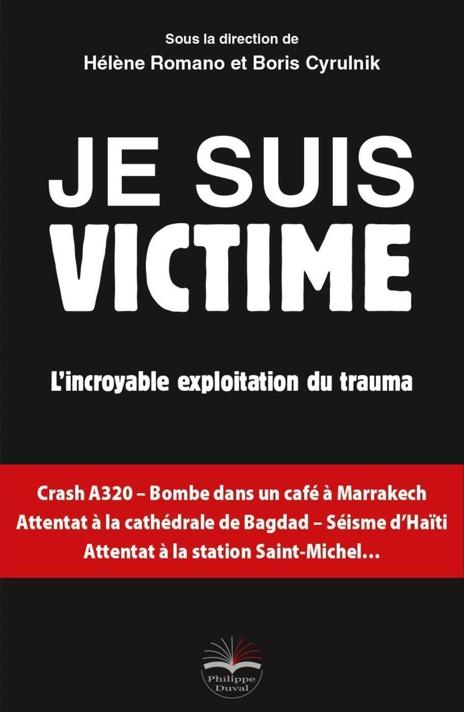 Je suis victime: L'incroyable exploitation du trauma. 9791090398528