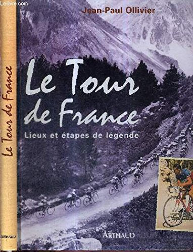Le Tour de France : Lieux et étapes de légende 9782700312850