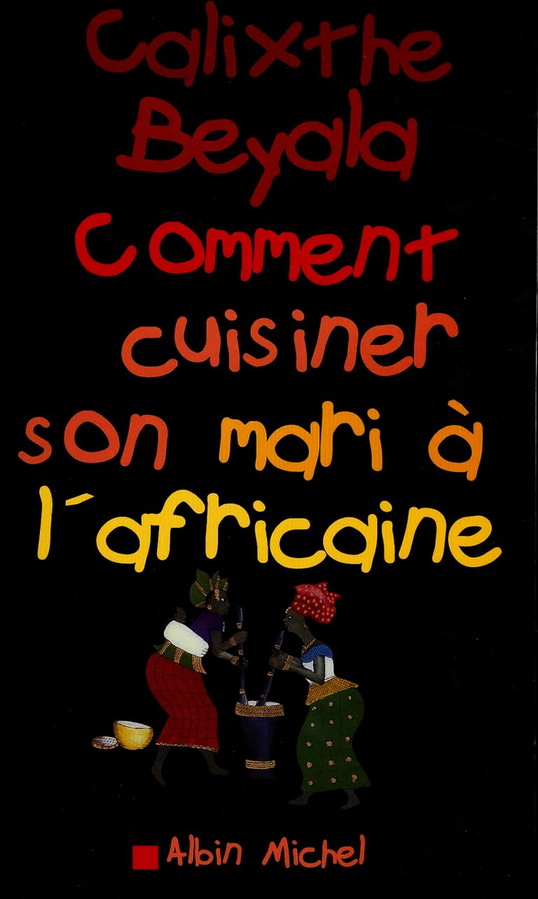 Comment cuisiner son mari à l'africaine 9782226116765