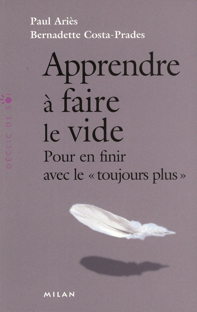 Apprendre à faire le vide : Pour en finir avec le "toujours plus" 9782745932747