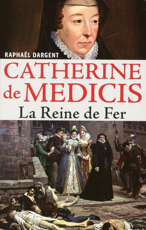 Catherine de Médicis - La Reine de Fer 9782733911426