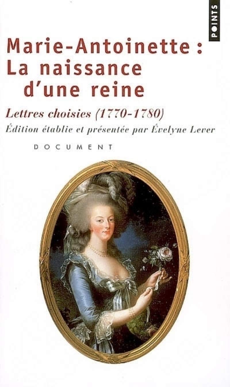 Marie-Antoinette : La naissance d'une reine. Lettres choisies 9782757801031