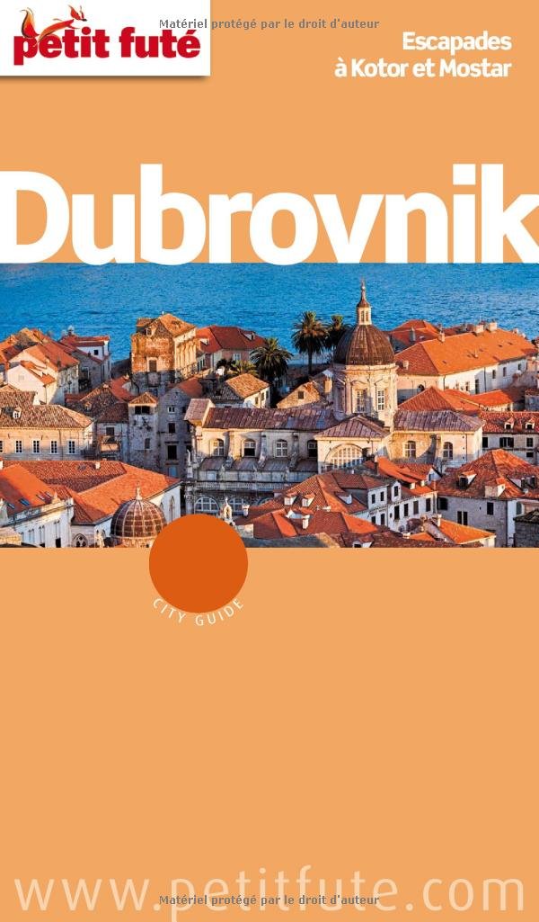 DUBROVNIK 2011 PETIT FUTE + PLAN: ESCAPADES A HOTOR ET MOSTAR 9782746936300