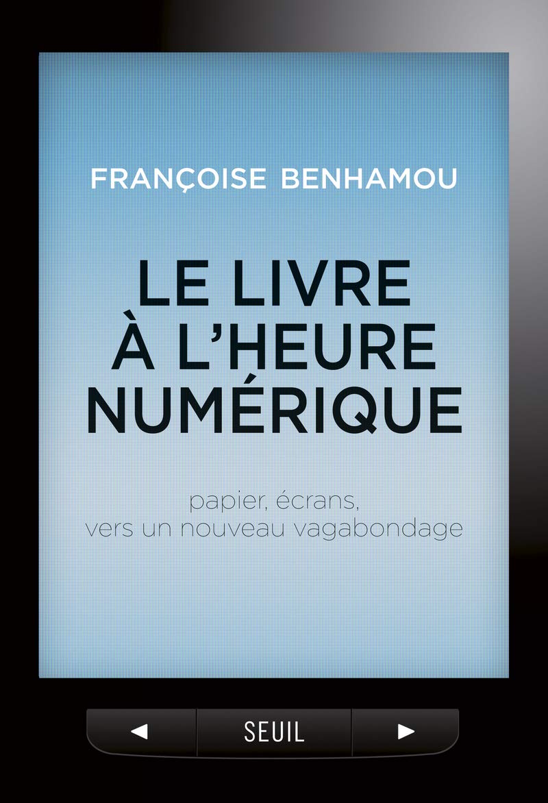 Le Livre à l'heure numérique: Papier, écrans, vers un nouveau vagabondage 9782021140606