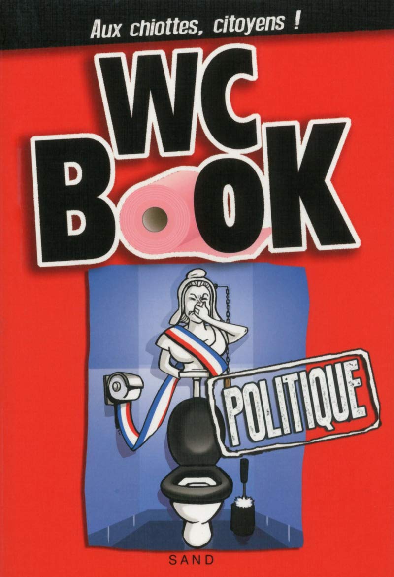 Wc Book Politique - Aux chiottes, citoyens ! 9782710788690