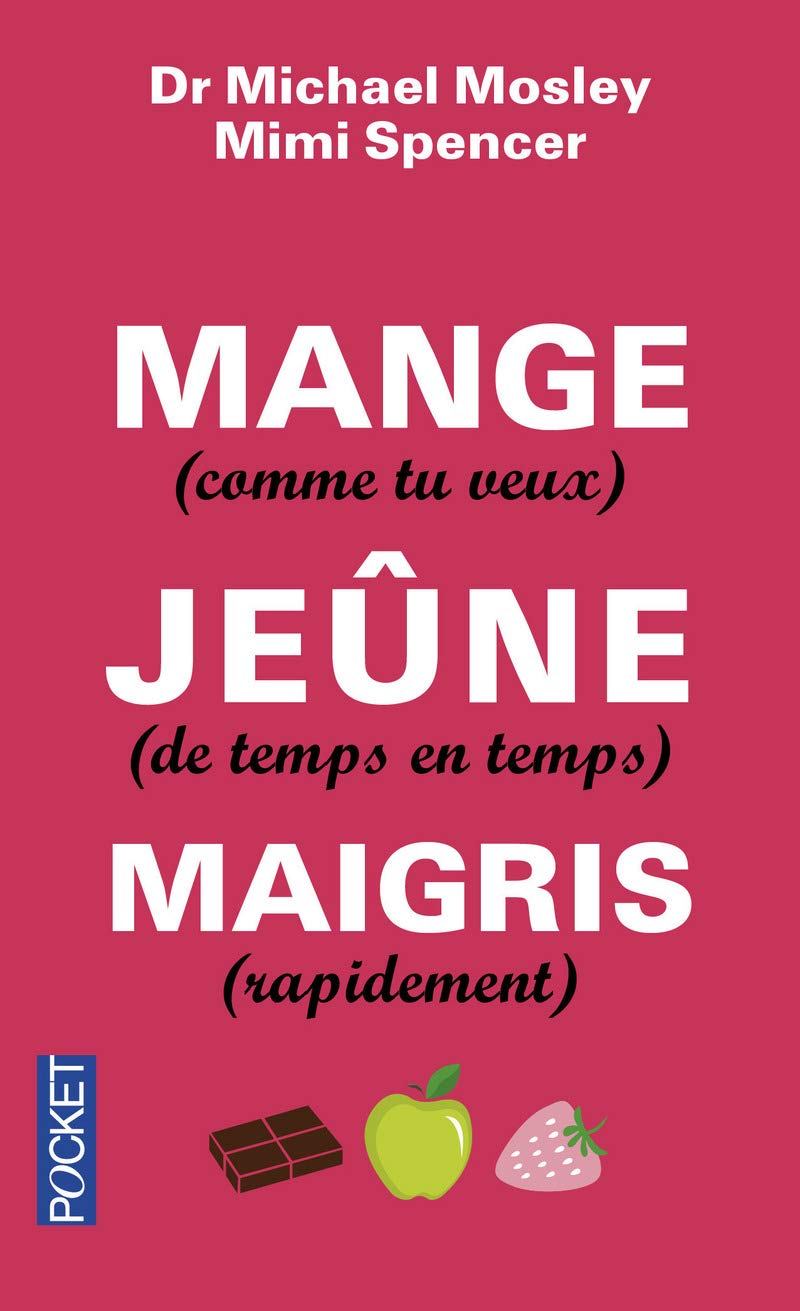 Mange (comme tu veux), jeûne (de temps en temps), maigris (rapidement) 9782266244183