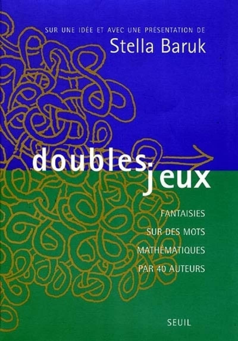 Doubles Jeux. Fantaisies sur des mots mathématiques par 40 auteurs 9782020402811