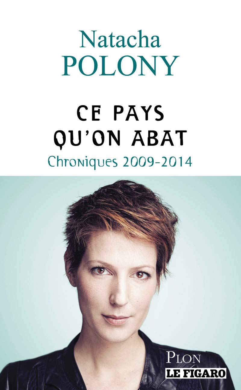 Ce pays qu'on abat: Chroniques 2009-2014 9782259227445