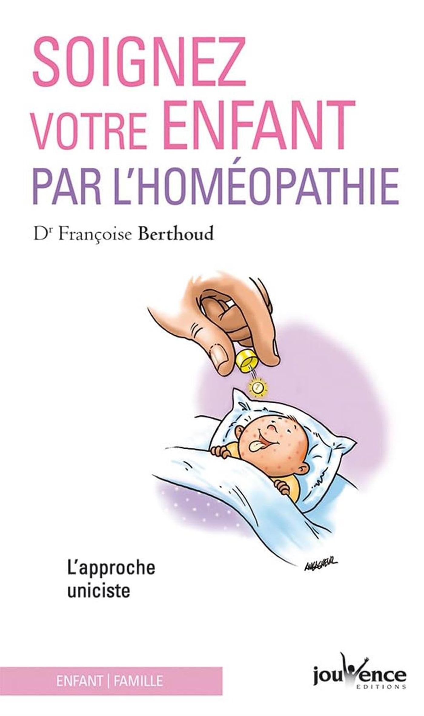 Soignez votre enfant par l'homéopathie: L'approche uniciste 9782889114887
