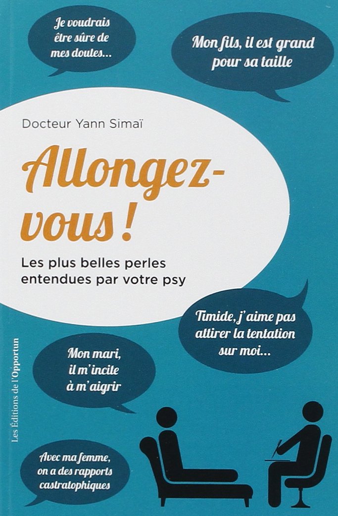 Allongez-vous ! Les plus belles perles entendues par votre psy 9782360753666
