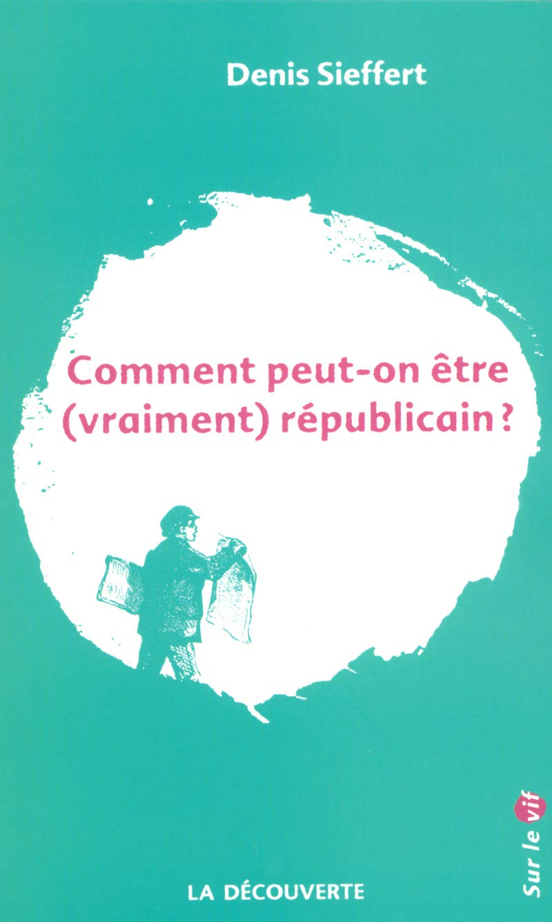 Comment peut-on être (vraiment) républicain ? 9782707149411