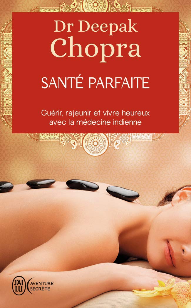 Santé parfaite - Guérir, rajeunir et vivre heureux avec la médecine indienne 9782290352212