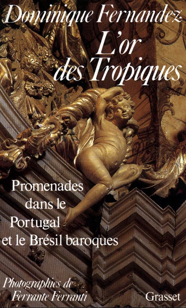 L'Or des Tropiques. Promenades dans le Portugal et le Brésil baroques 9782246468813