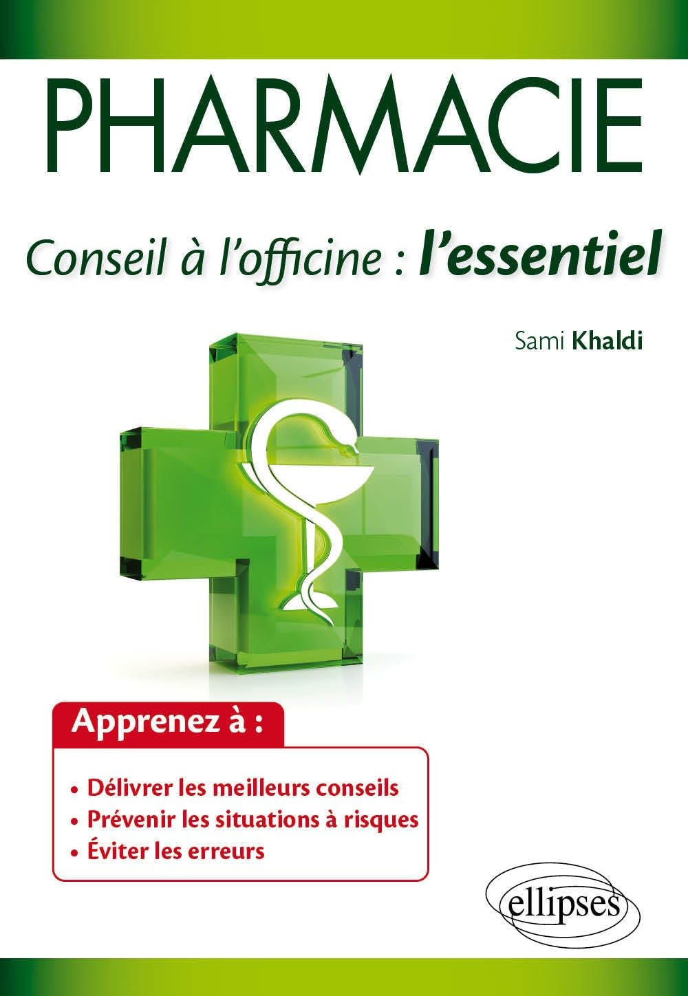 Pharmacie: Conseil à l'officine : l'essentiel, Guide prztique des connaissances indispensables 9782340003477