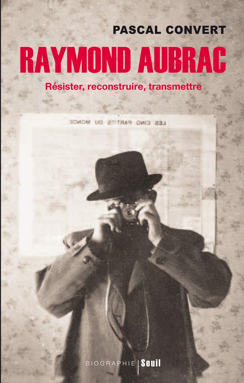 Raymond Aubrac: Résister, reconstruire, transmettre 9782021000917