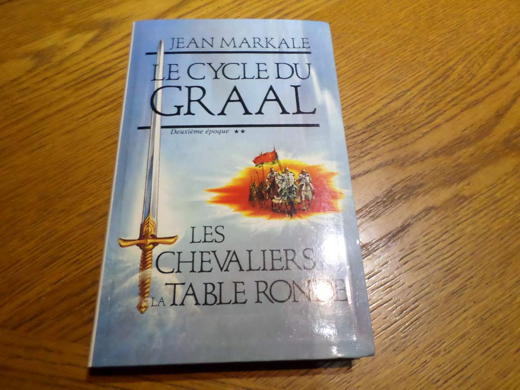 Le cycle du Graal Deuxiéme époque Les chevaliers de la Table ronde 9782857043911