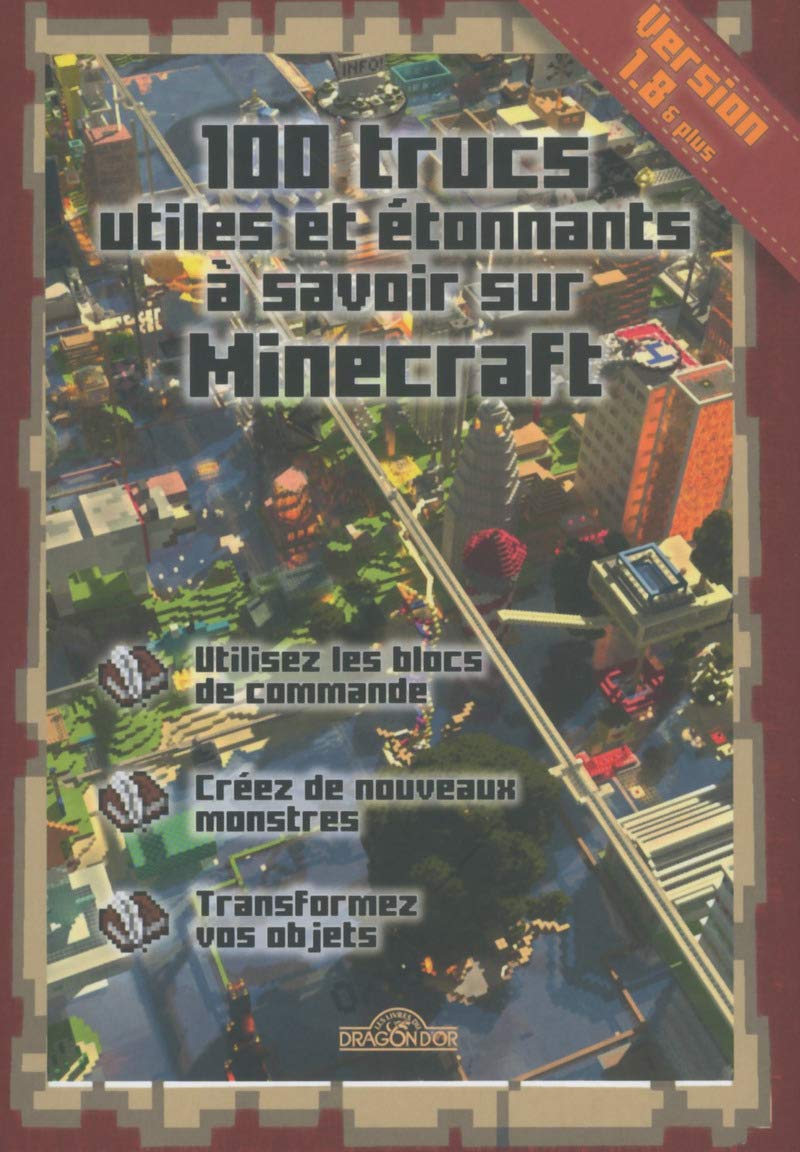 100 trucs utiles et étonnants à savoir sur Minecraft 9782821205048