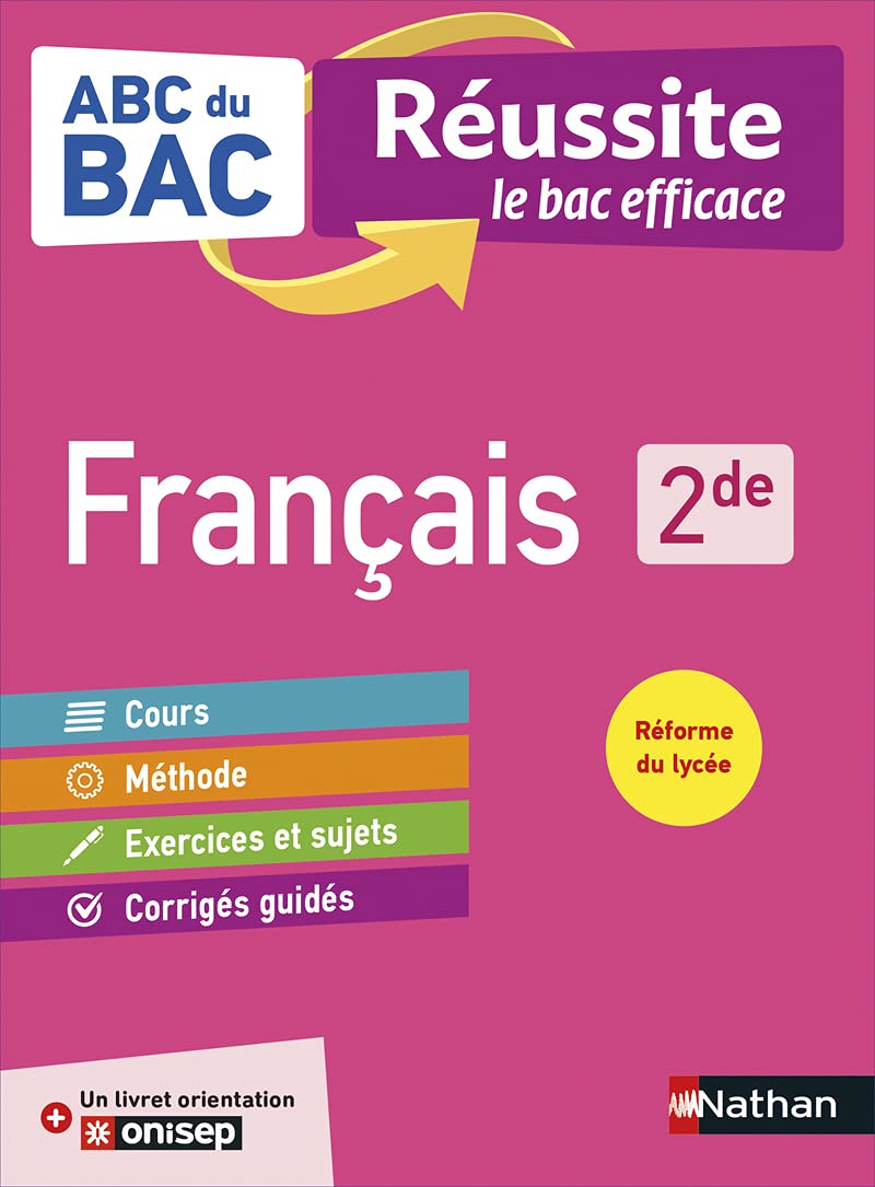 Français 2de - ABC du BAC Réussite - Programme de seconde 2022-2023 - Cours, Méthode, Exercices + Livret d'orientation Onisep 9782091573939