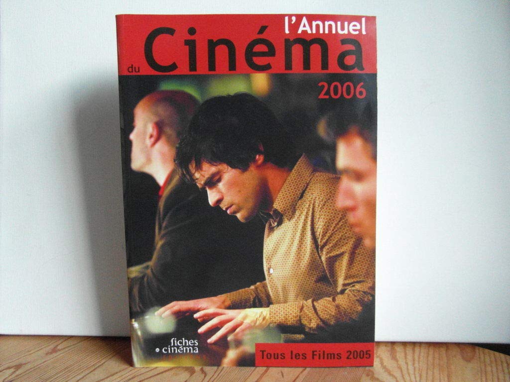 L' Annuel du Cinéma 2006: Tous les Films 2005 9782902516131