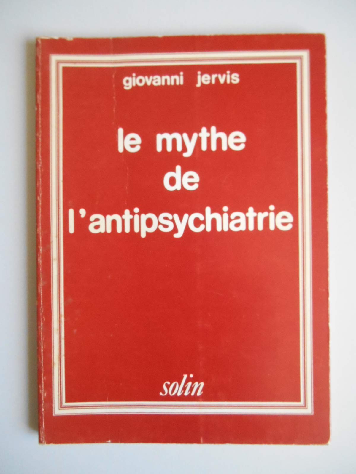 Le mythe de l'antipsychiatrie 9782853760072